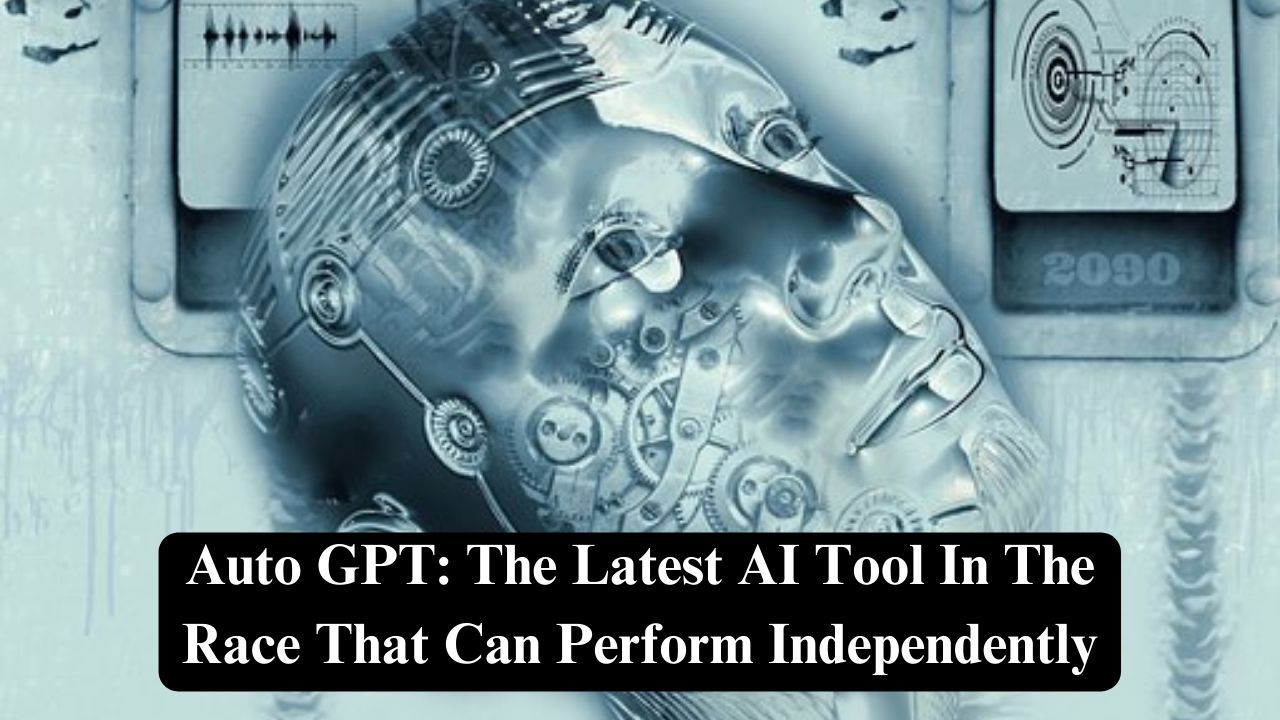 Auto Gpt The Latest Ai Tool In The Race That Can Perform Independently