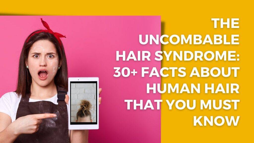 30-human-hair-facts-uncombable-hair-syndrome-nerdyinfo