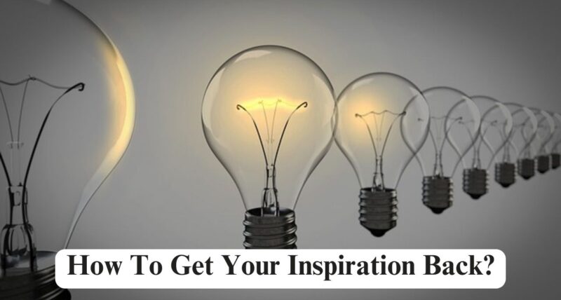 How to get your inspiration back?