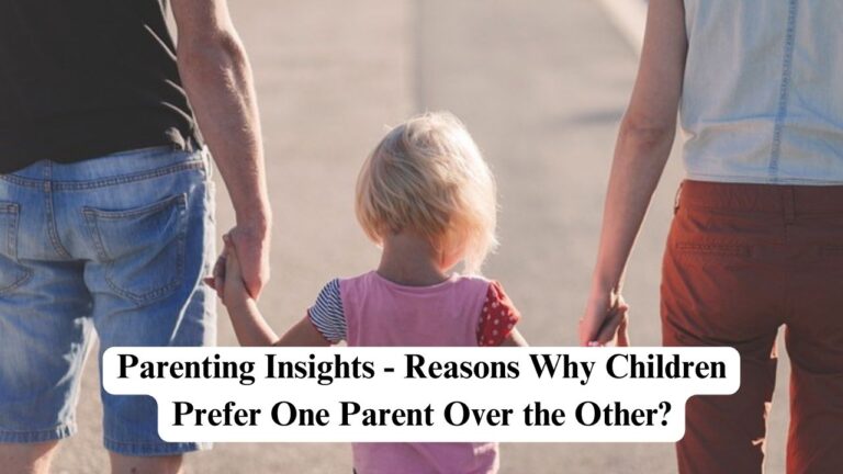 parenting-insights-reasons-why-children-prefer-one-parent-over-the