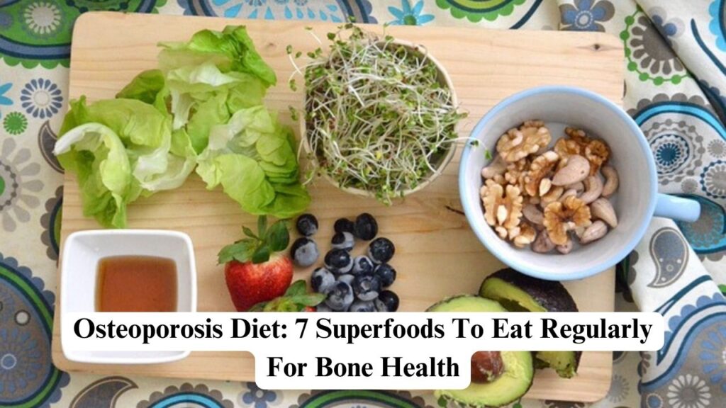 Osteoporosis Diet: 7 Superfoods To Eat Regularly For Bone Health ...