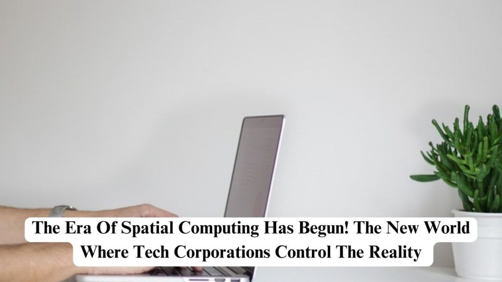 Era Of Spatial Computing