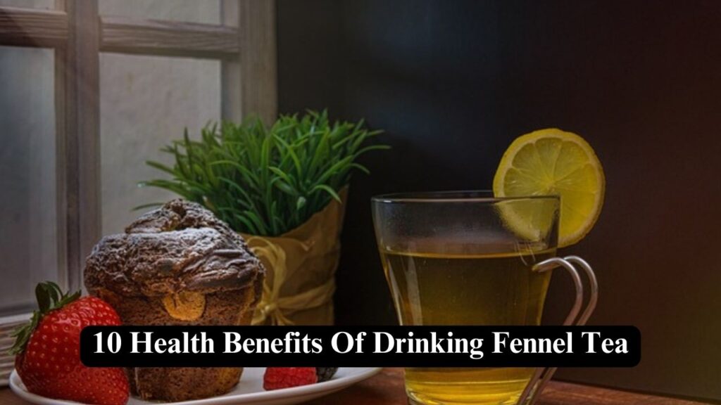 Benefits of Drinking Fennel Tea