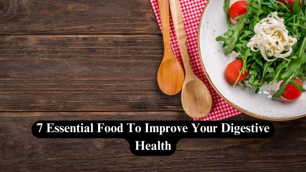Food To Improve Your Digestive Health