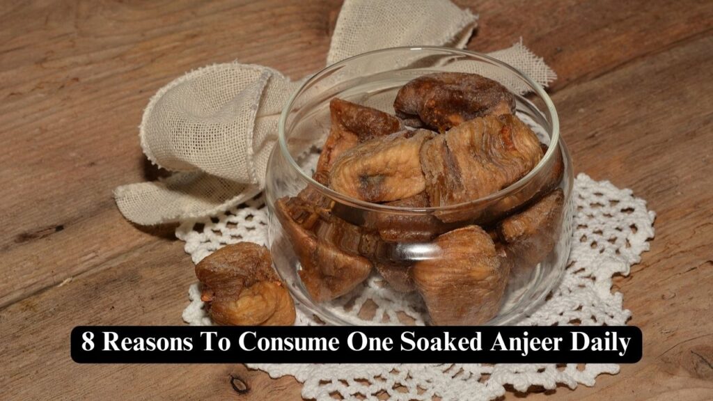 Consume One Soaked Anjeer Daily