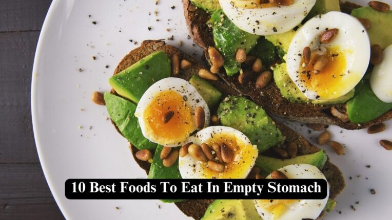 10 Best Foods To Eat In Empty Stomach - Nerdyinfo