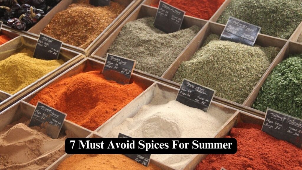 Must Avoid Spices For Summer