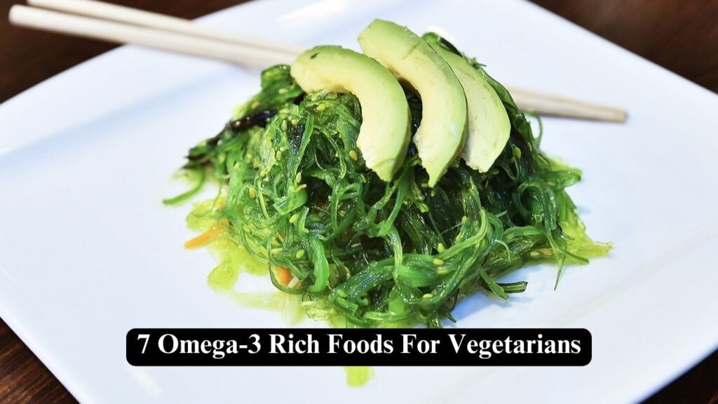 Omega-3 Rich Foods For Vegetarians