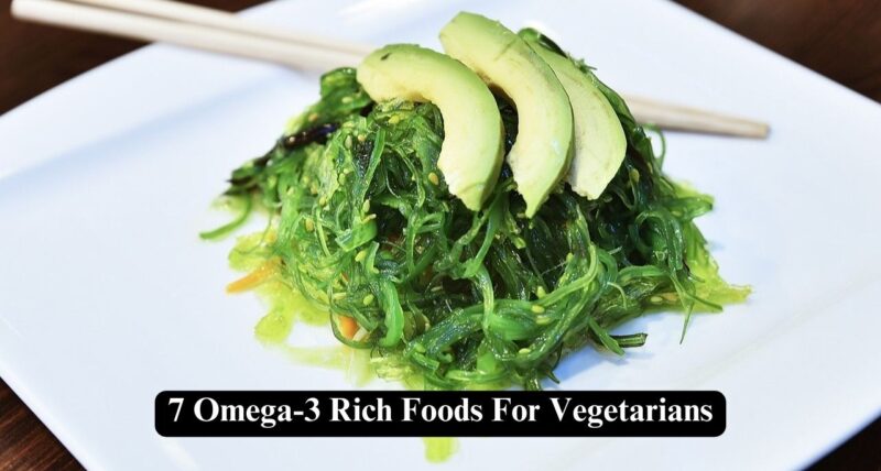 Omega-3 Rich Foods For Vegetarians
