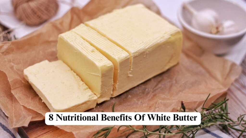 Nutritional Benefits Of White Butter