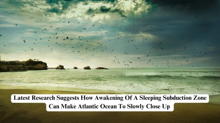 Latest Research Suggests How Awakening Of A Sleeping Subduction Zone ...