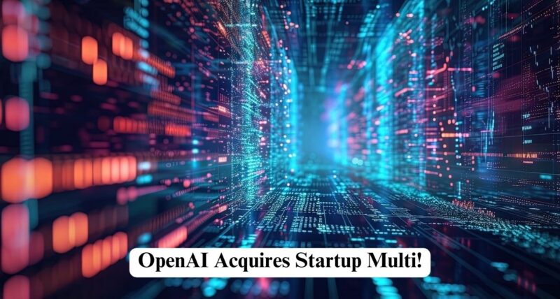 OpenAI Acquires Startup Multi