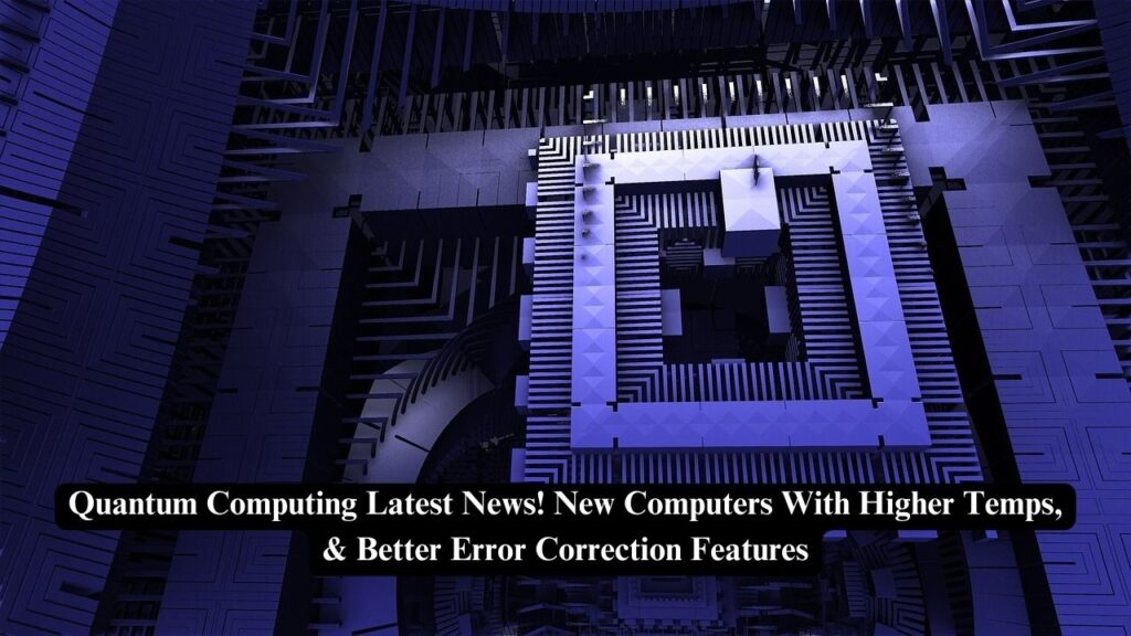 Quantum Computing Latest News!