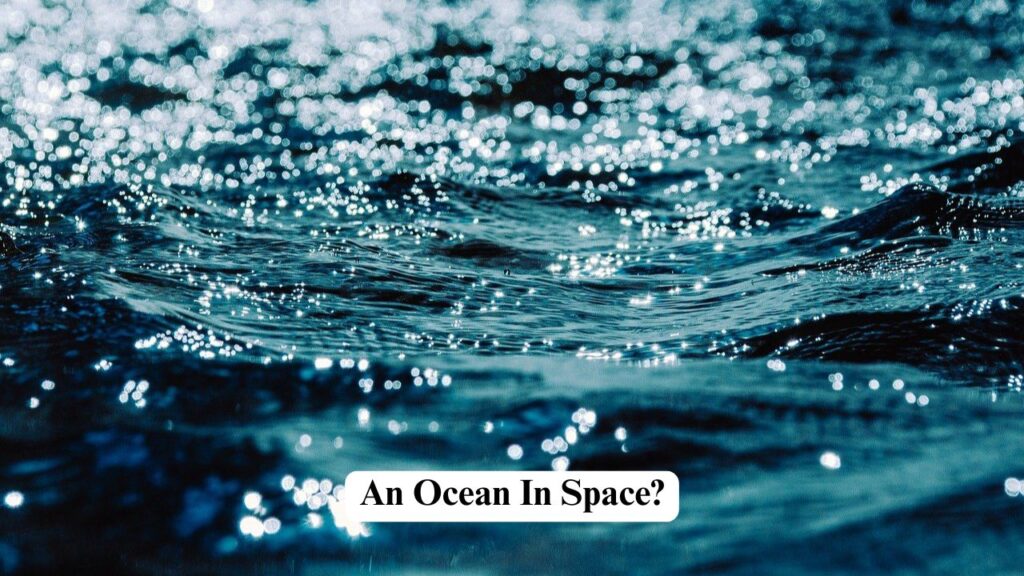 An Ocean In Space
